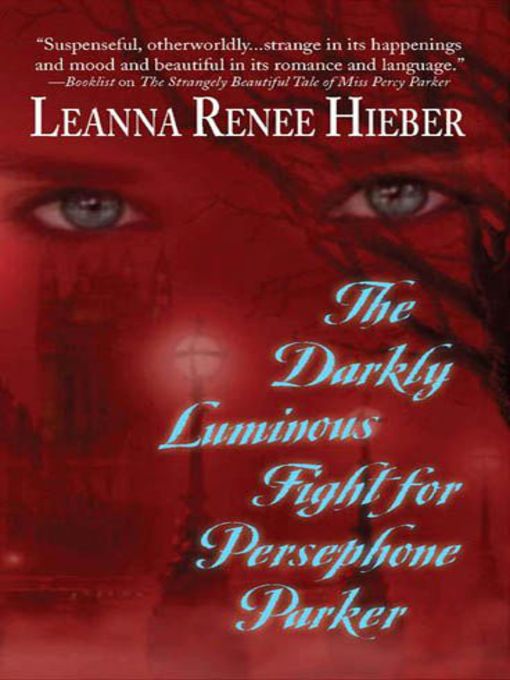 Title details for The Darkly Luminous Fight for Persephone Parker by Leanna Renee Hieber - Available